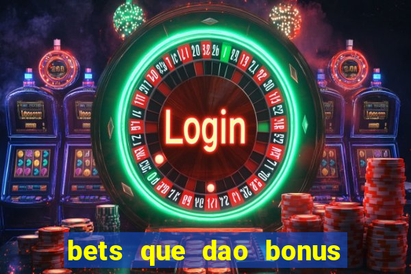 bets que dao bonus no cadastro sem deposito